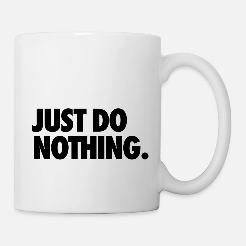 JUST DO NOTHING. - Mug - white