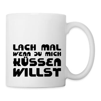 Lach mal, wenn Du mich küssen willst - Tasse - Weiß - Rechts