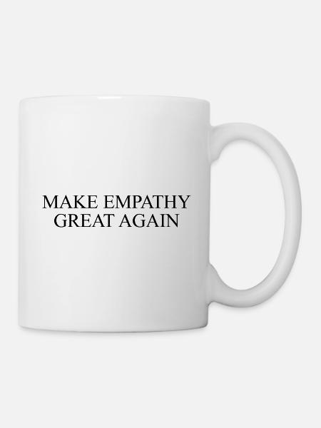 Make empathy great again - Tasse - Weiß