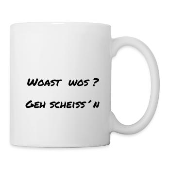 woast wos? geh scheissn? lustiger Spruch - Tasse - Weiß - Rechts