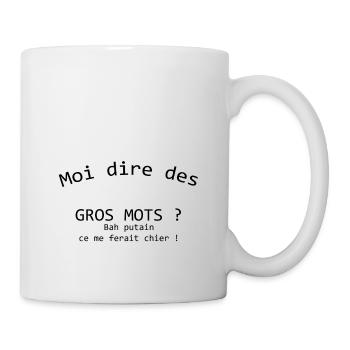 Moi dire des gros mots bah putain ce me ferait - Mug blanc - blanc - Droite