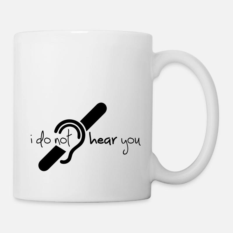 Ich höre dich nicht. Gehörloses, schwerhöriges Logo - Tasse - Weiß