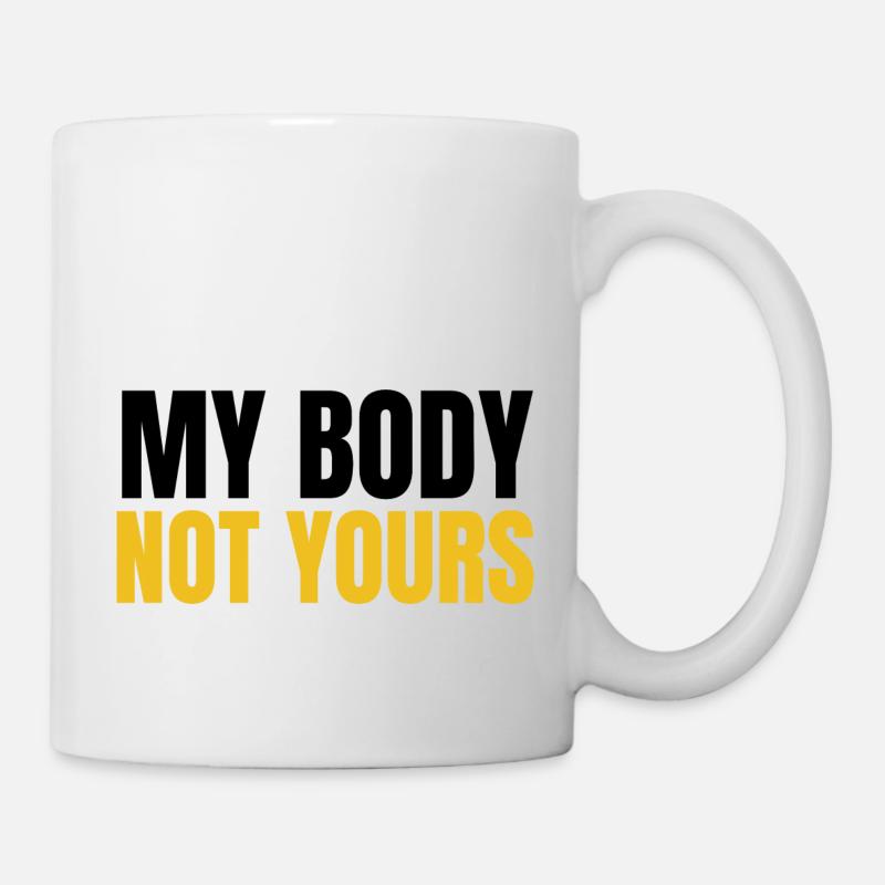 My body not yours - Tasse - Weiß