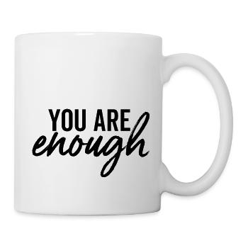 You Are Enough - Tasse - Weiß - Rechts