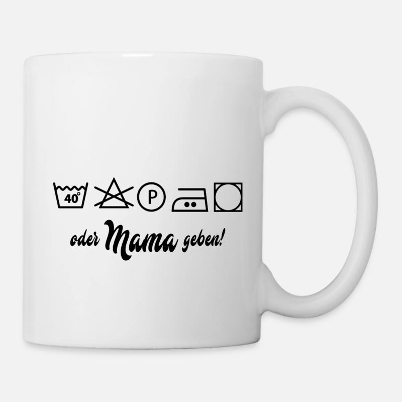 Wäsche waschen oder Mama geben - Tasse - Weiß