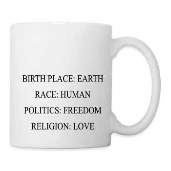 Birthplace:Earth Race:Human Politics:Freedom Love - Tasse - Weiß - Rechts