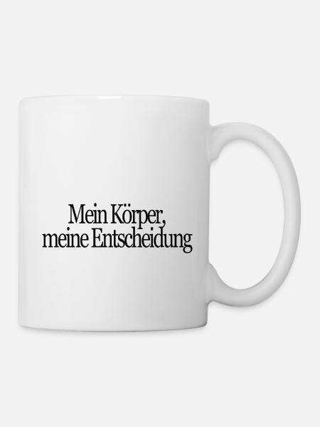 Mein Körper, meine Entscheidung - Tasse - Weiß