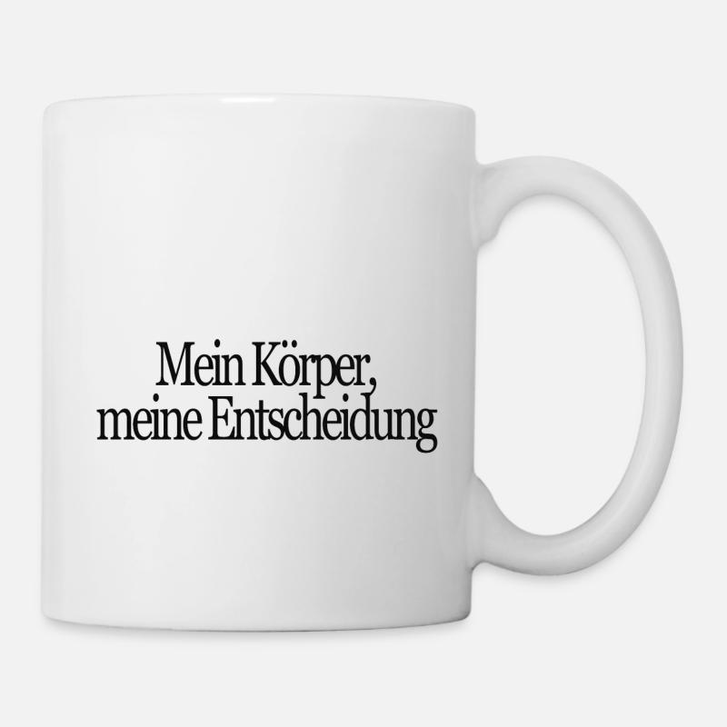 Mein Körper, meine Entscheidung - Tasse - Weiß