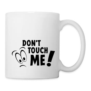 Berühre mich nicht, berühre mich nicht, halte dich von mir fern - Tasse - Weiß - Rechts