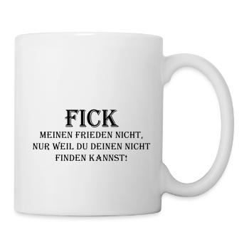 Fick nicht meinen Frieden... | Urrer Schwätzerei - Tasse - Weiß - Rechts