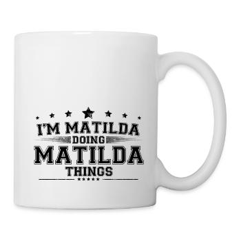 Ich bin Matilda, die Matilda-Dinge tut - Tasse - Weiß - Rechts