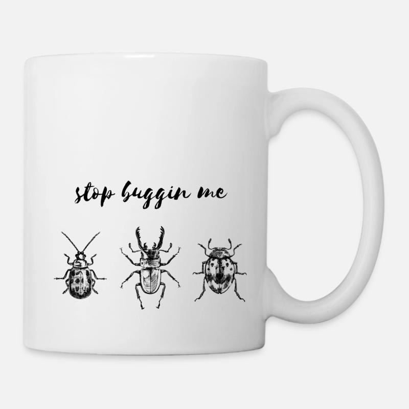 Stop buggin me - Tasse - Weiß