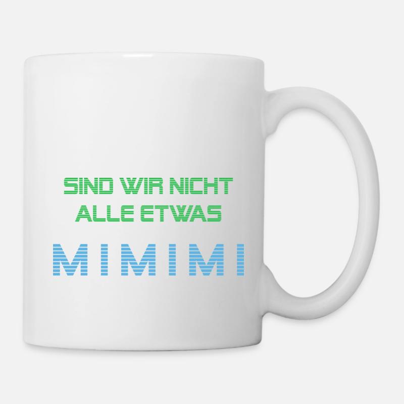 Wir sind alle etwas Mimimi - Tasse - Weiß