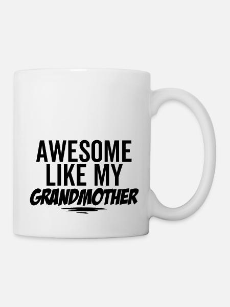 Großartig wie meine Großmutter - Tasse - Weiß