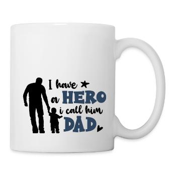 I have a Hero i call him Dad - Tasse - Weiß - Rechts