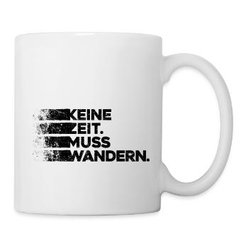 Keine Zeit Muss Wandern. Wanderung Wandern Design - Tasse - Weiß - Rechts