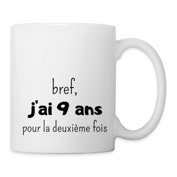 bref j'ai un 9 ans pour la deuxième fois - Mug blanc - blanc - Droite