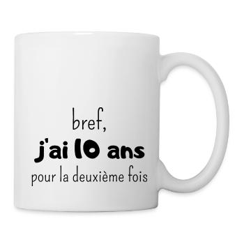 bref j'ai un 10 ans pour la deuxième fois - Mug blanc - blanc - Droite