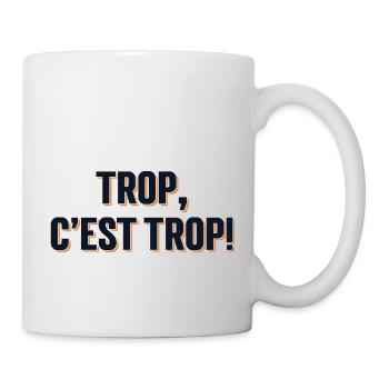 Trop, c'est trop! - Mug blanc - blanc - Droite