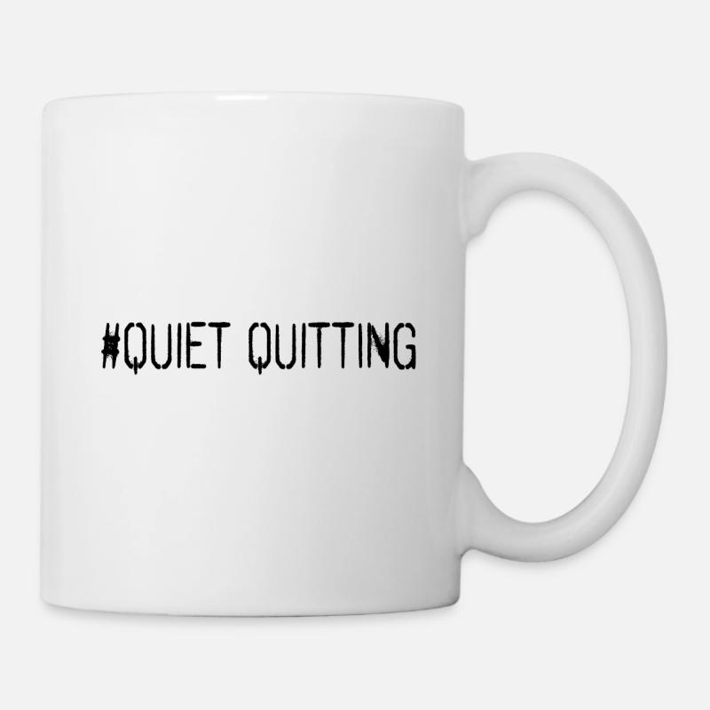 Quiet quitting - Tasse - Weiß