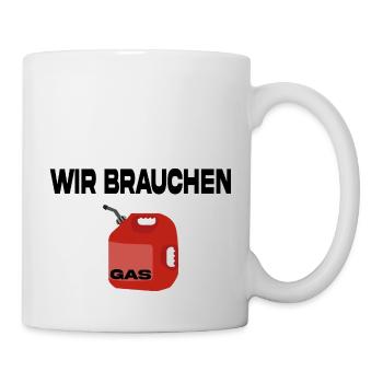Wir brauchen Gas - Tasse - Weiß - Rechts