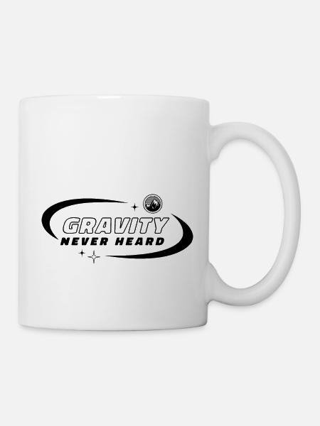 Gravity I Never Heard Of It. Gravitation Design - Tasse - Weiß