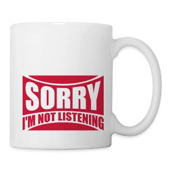 sorry in not listening - Mug - white - Right