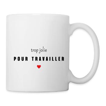 trop jolie pour travailler - Mug blanc - blanc - Droite