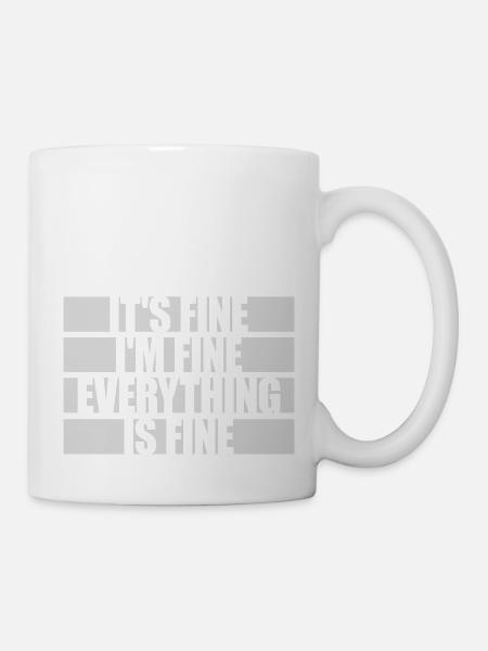 everything is fine Zitat - Tasse - Weiß