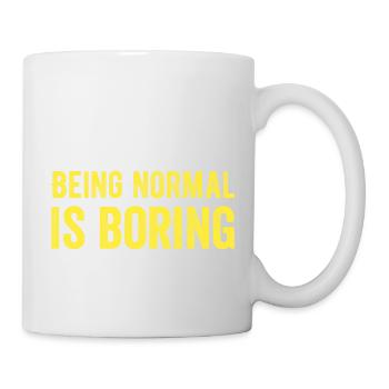 Normal zu sein ist langweilig - Tasse - Weiß - Rechts