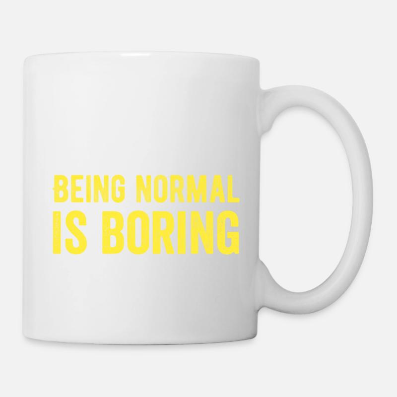 Normal zu sein ist langweilig - Tasse - Weiß