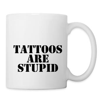 Tattoos sind dumm - Tasse - Weiß - Rechts