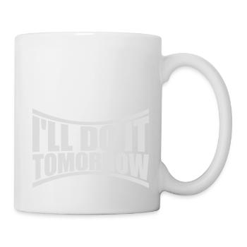 do it tomorrow quote - Mug - white - Right