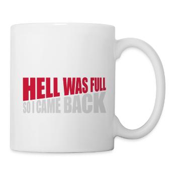 hell was full Zitat - Tasse - Weiß - Rechts