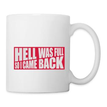 hell was full Zitat - Tasse - Weiß - Rechts