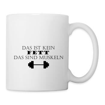 Das ist kein Fett das sind Muskeln - Schriftzug - Tasse - Weiß - Rechts