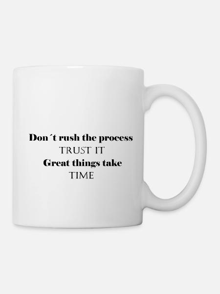 don't rush the process trust it - Shriftzug - Mug - white