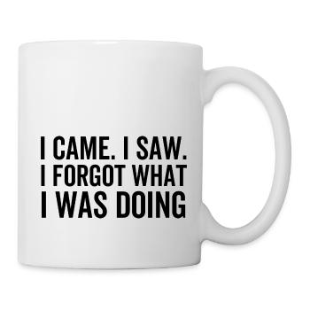 Ich kam, ich sah, dass ich vergessen hatte, was ich tat - Tasse - Weiß - Rechts