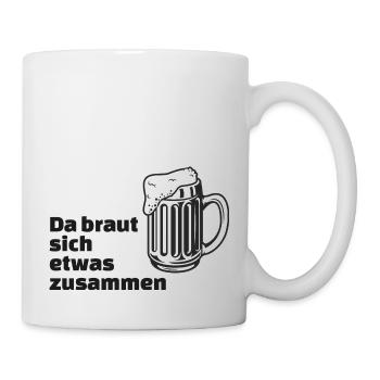 Bier - da braut sich etwas zusammen - Beer - Tasse - Weiß - Rechts