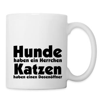 Hunde haben ein Herrl, Katzen einen Dosenöffner - Tasse - Weiß - Rechts