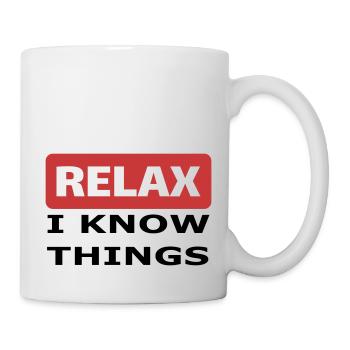 Relax I know things - Mug - white - Right