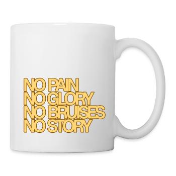 No Pain No Glory No Bruises No Story - Tasse - Weiß - Rechts