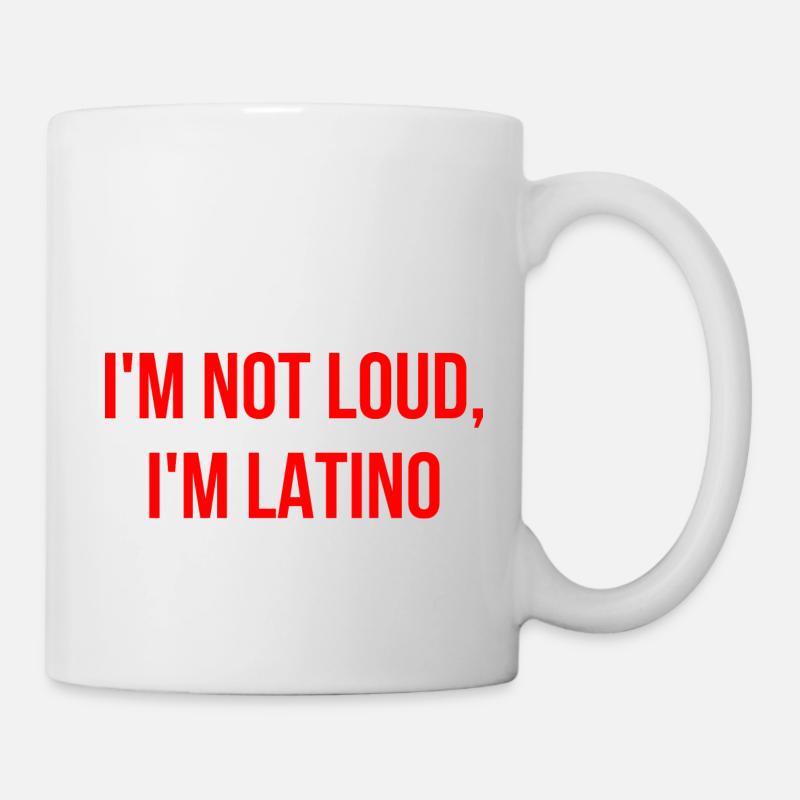 Ich bin nicht laut ich bin Latino Englisch - Tasse - Weiß