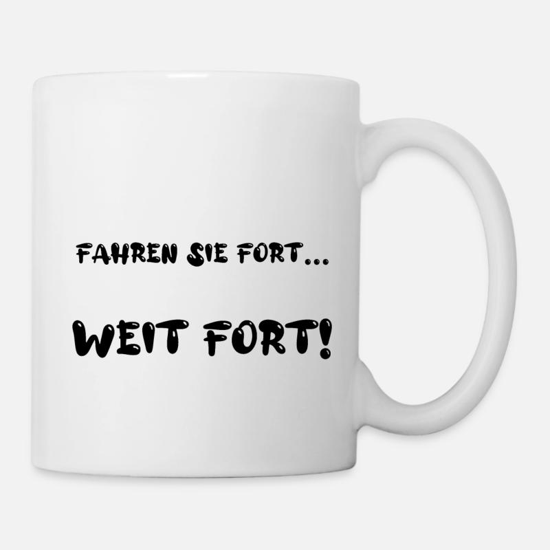 Fahren Sie fort... Weit fort! - Tasse - Weiß