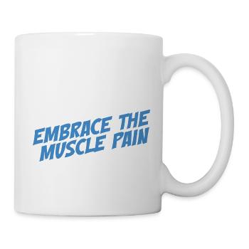 Embrace The Muscle Pain - Tasse - Weiß - Rechts