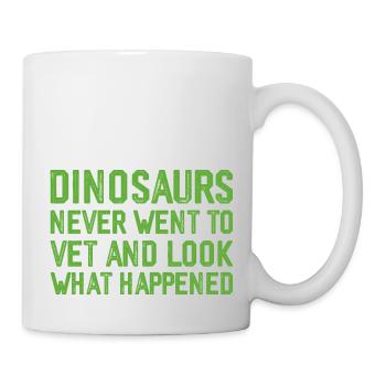 Dinosaurs Never Went To Vet, Look What Happened 3 - Mug - white - Right
