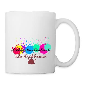 Lieber kunterbunt als kackbraun,anti afd - Tasse - Weiß - Rechts
