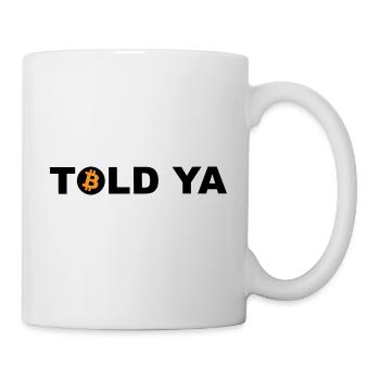Told Ya Bitcoin Kryptowährung - Tasse - Weiß - Rechts