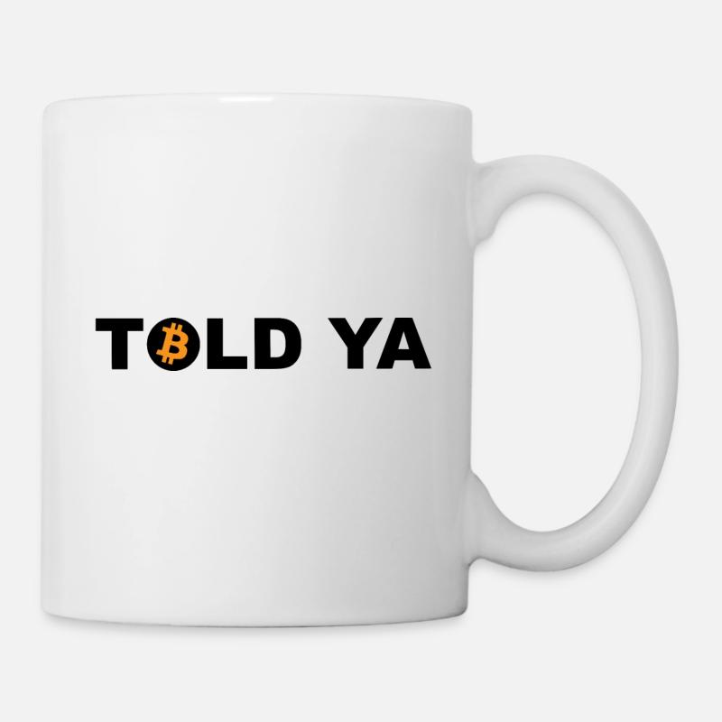 Told Ya Bitcoin Kryptowährung - Tasse - Weiß