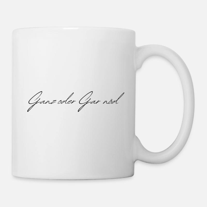 Ganz oder Gar nöd - Tasse - Weiß